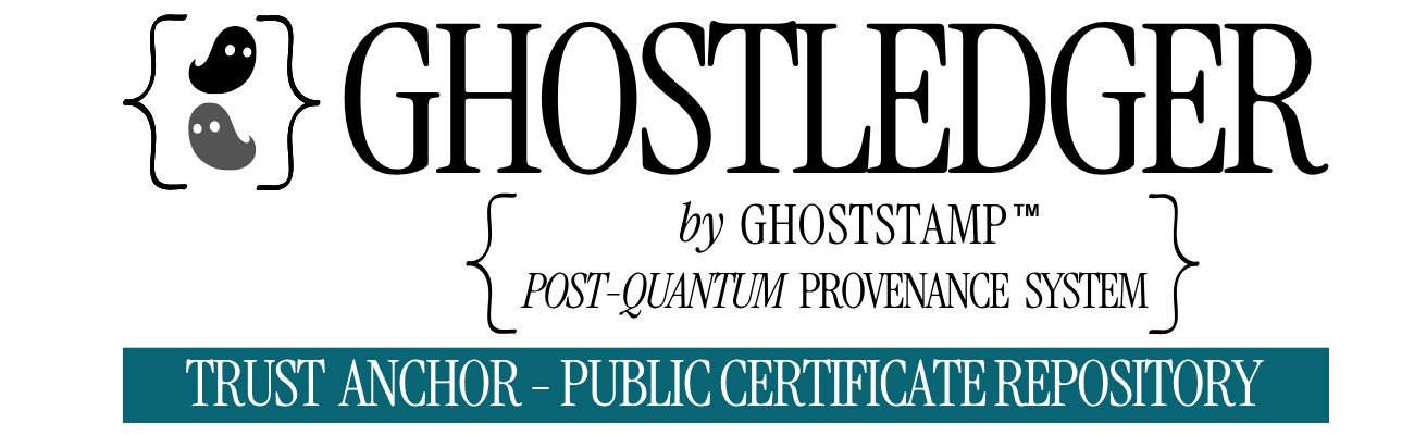 GhostLedger by Ghoststamp Post-Quantum Provenance System — Trust Anchor Public Certificate Repository
